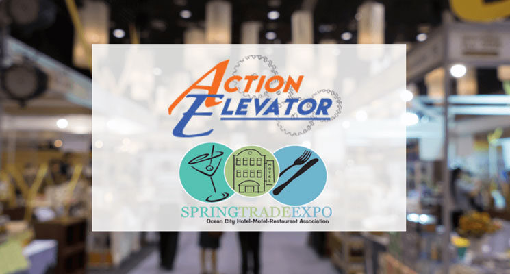 Join Action Elevator At The Ocean City HMRA Spring Trade Expo!